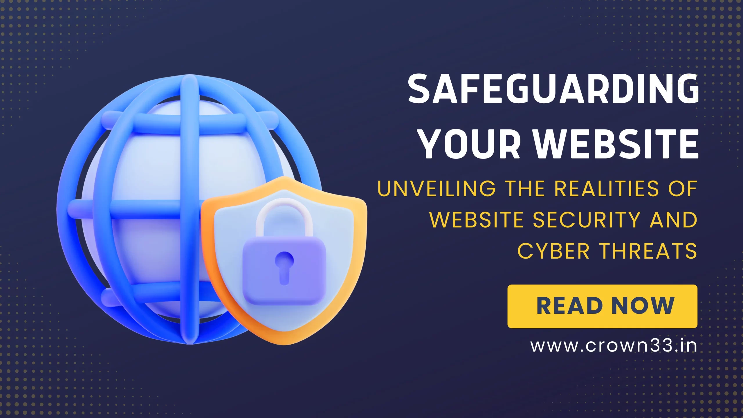 Safeguarding Your Website: Unveiling the Realities of Website Security and Cyber Threats